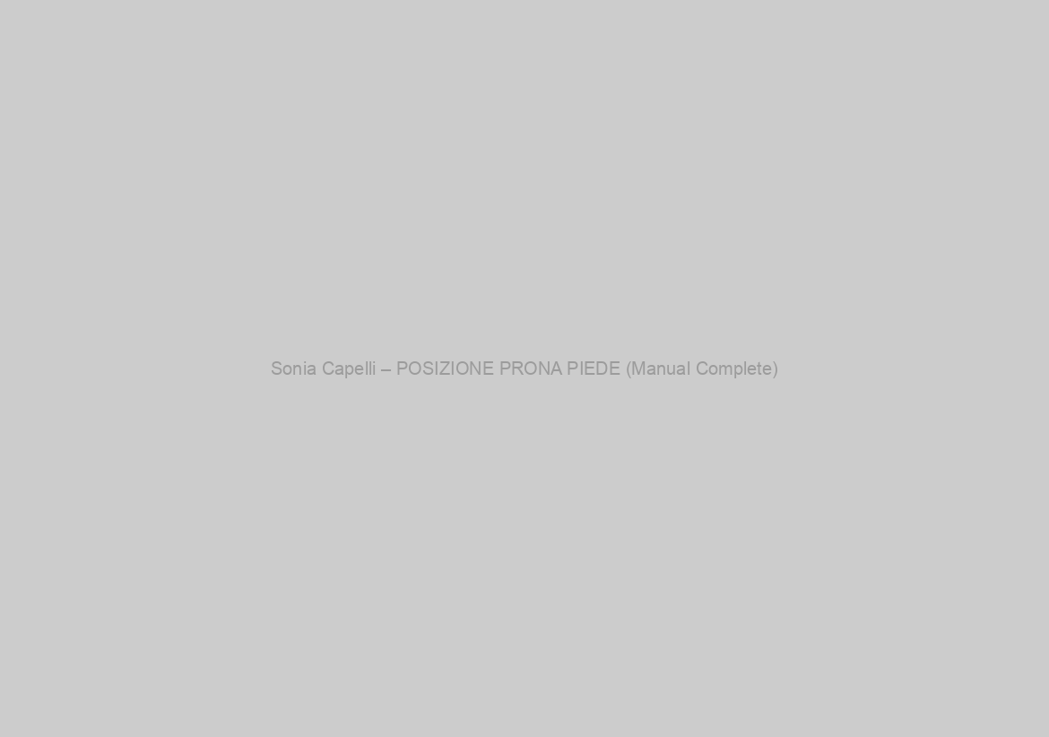 Sonia Capelli – POSIZIONE PRONA PIEDE (Manual Complete)